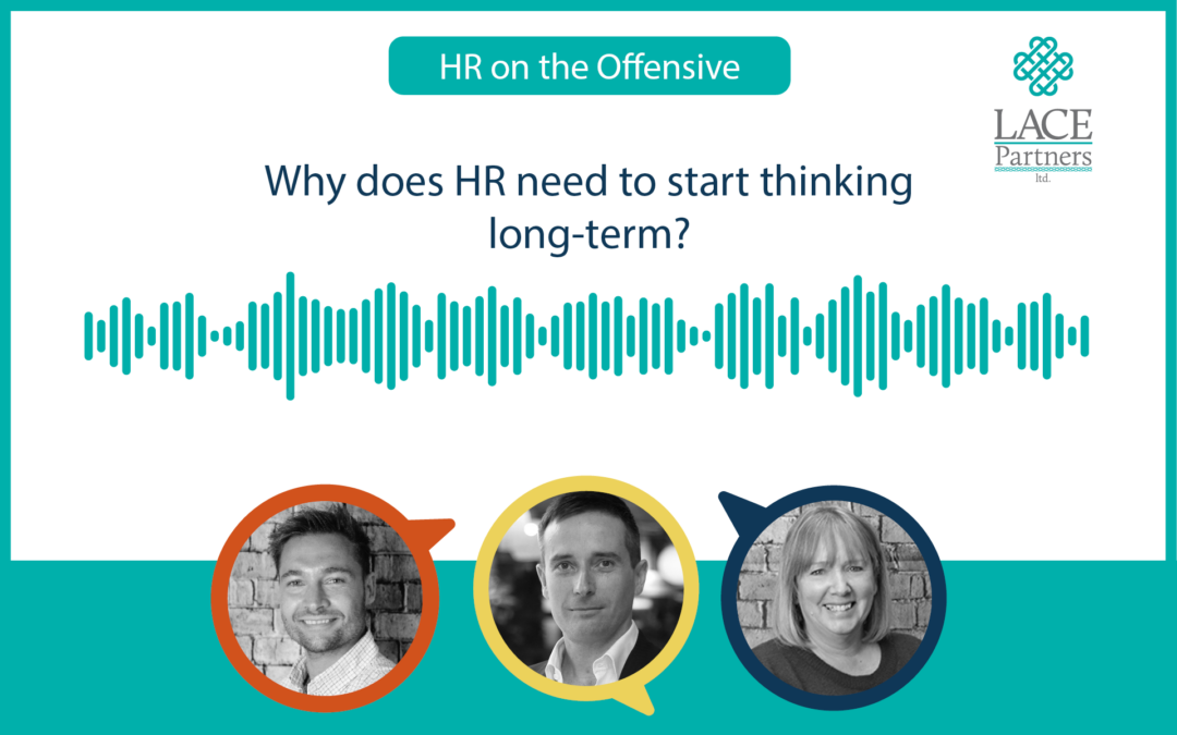 Why does HR need to start thinking long-term?