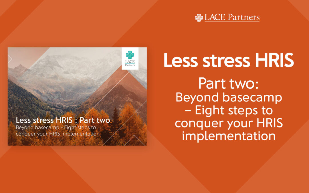 Less stress HRIS Part two – Beyond basecamp: Eight steps to conquer your HRIS implementation – whitepaper